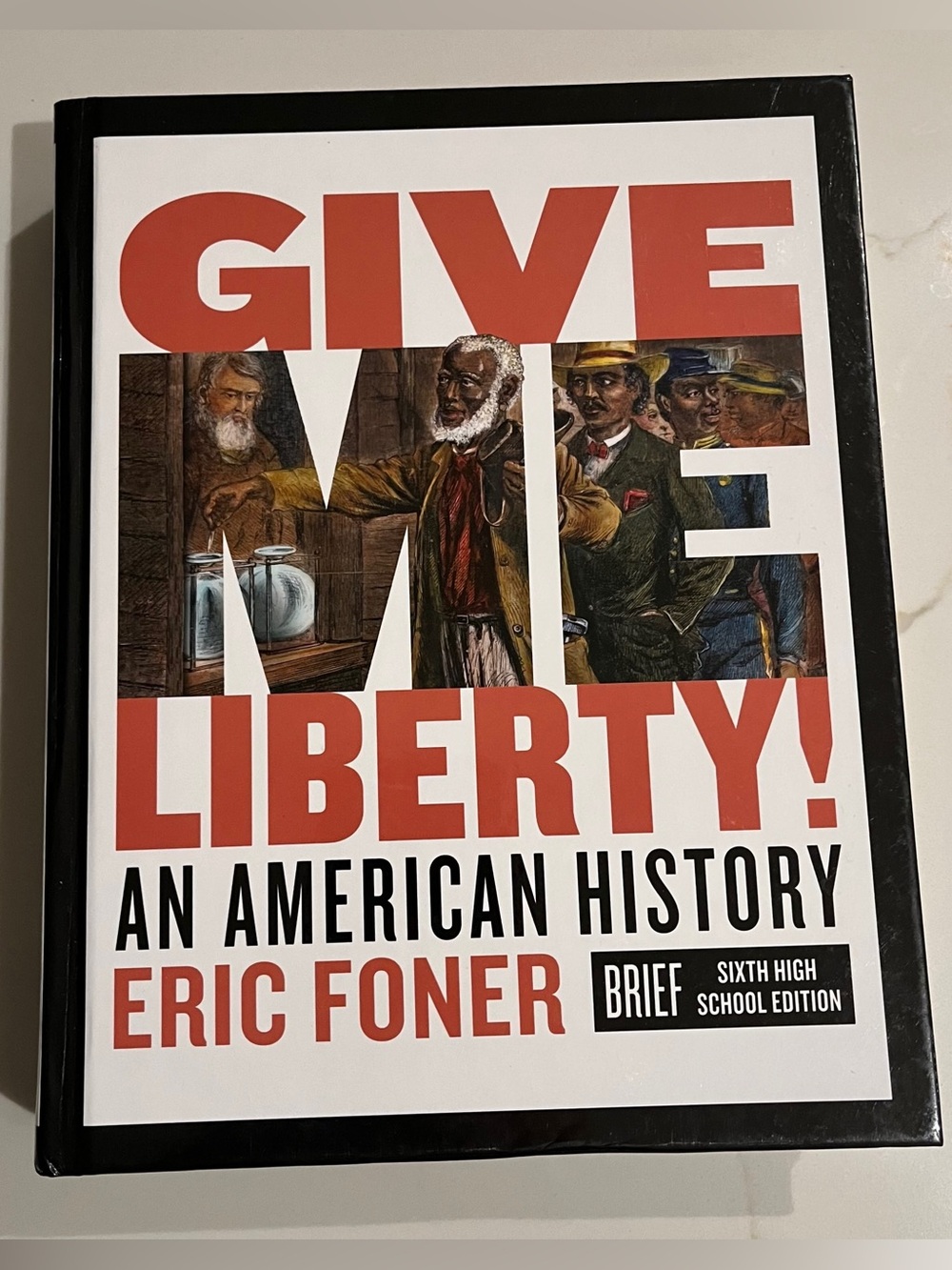 Give Me Liberty Brief Sixth High School Edition Textbook Eric Foner